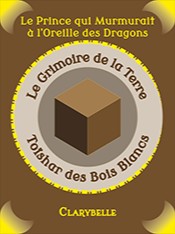 Tome 1 — Toïshar des Bois Blancs [ Le Grimoire de la Terre ]